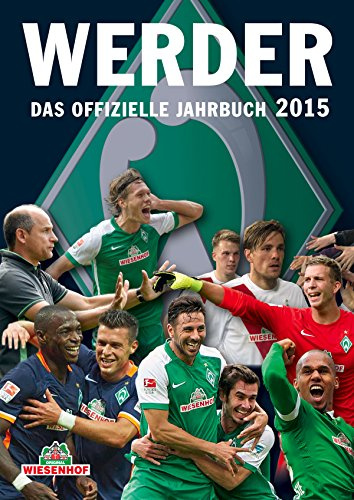 Werder: Das offizielle Jahrbuch 2015: Hrsg.: SV Werder Bremen