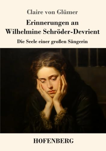 Erinnerungen an Wilhelmine Schröder-Devrient: Die Seele einer großen Sängerin