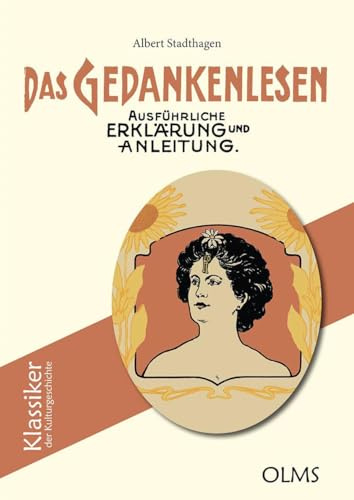 Das Gedankenlesen: Ausführliche Erklärung und Anleitung zum Erlernen des Muskellesens (Klassiker der Kulturgeschichte)