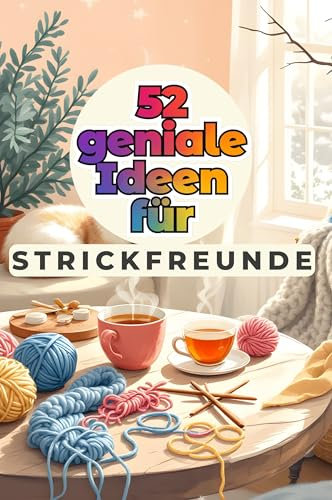 52 geniale Ideen für Strickfreunde