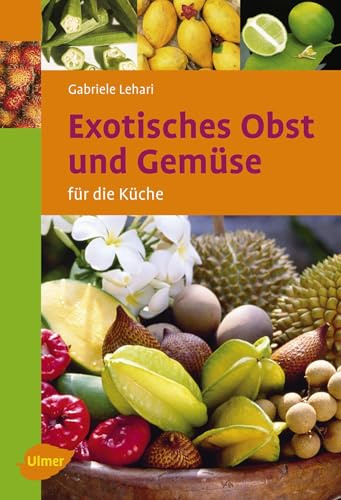 Exotisches Obst und Gemüse: Für die Küche (Ulmer Taschenbücher)