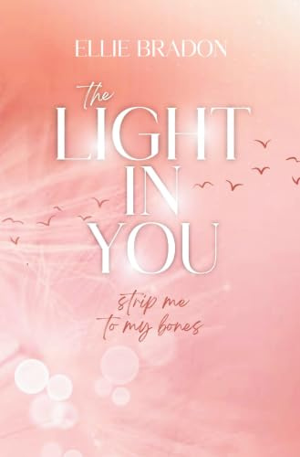 THE LIGHT IN YOU: Strip Me To My Bones (LIGHT-Reihe)