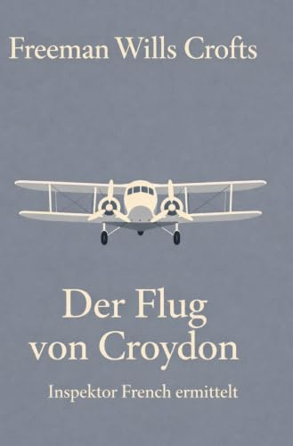 Der Flug von Croydon: Inspektor French ermittelt