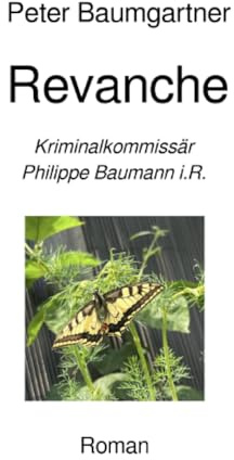 Revanche: Kriminalkommissär Philippe Baumann i.R.