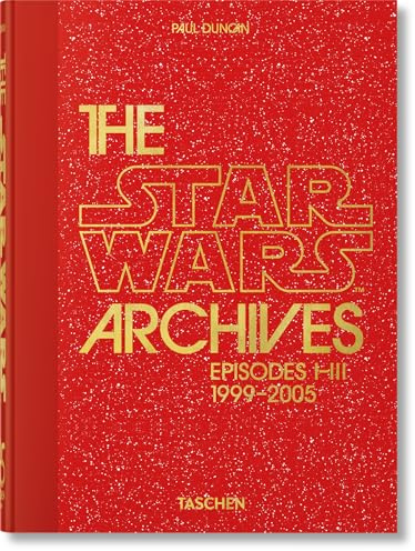The Star Wars Archives: 1999–2005. 45th Ed. (45th Edition)