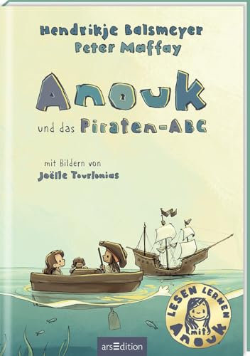 Anouk und das Piraten-ABC: Erstlesebuch von Hendrikje Balsmeyer und Peter Maffay | zum Lesenlernen (Anouks Welt)