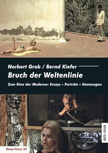 Bruch der Weltenlinie: Zum Kino der Moderne: Essays – Porträts – Hommagen (Deep Focus)