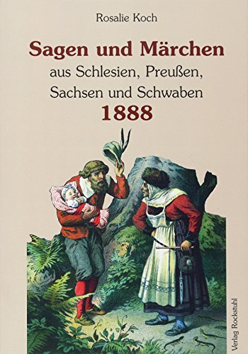 Sagen und Märchen aus Schlesien, Preußen, Sachsen und Schwaben 1888
