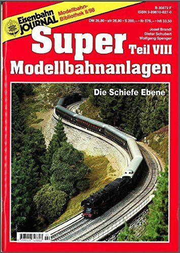 Super Modellbahnanlagen: Die schiefe Ebene (Modellbahn Bibliothek des Eisenbahn Journals)