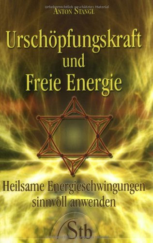 Urschöpfungskraft und Freie Energie: So nutzen Sie die Quelle der Gesundheit