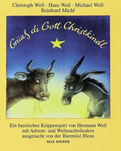 Grüaß di Gott Christkindl: Ein bayrisches Krippenspiel mit Adventliedern und Weihnachtsliedern aus Bayern und Tirol. Ausges. u. hrsg. v. d. Biermösl Blosn