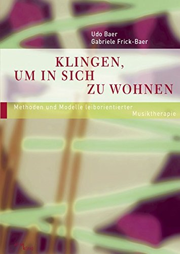 Klingen, um in sich zu wohnen, Band 3.1: Methoden und Modelle leiborienter Musiktherapie. Vom klingenden Namensbild bis zum musikalischen Dialog.: ... Dialog (Fachbücher therapie kreativ)