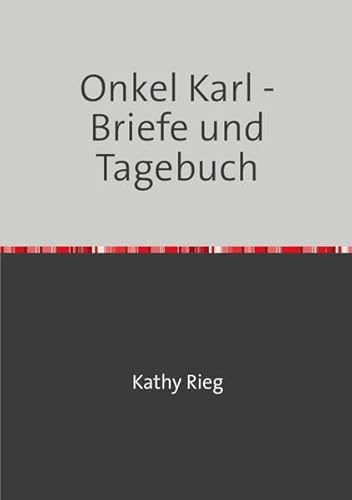 Onkel Karl - Briefe und Tagebuch
