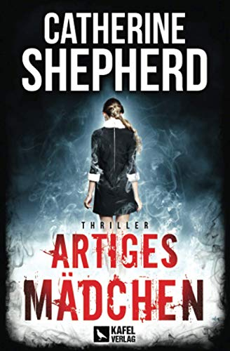 Artiges Mädchen: Thriller (Julia Schwarz, Band 5)