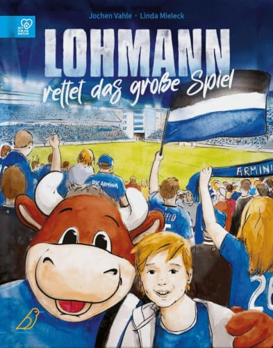 Lohmann rettet das große Spiel: Bilderbuch ab 4 Jahren für alle Fußball-Fans von Arminia Bielefeld