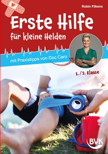 Erste Hilfe für kleine Helden: mit Praxistipps von Doc Caro | 1. bis 2. Klasse (Erste Hilfe mit Doc Caro, Band 1)