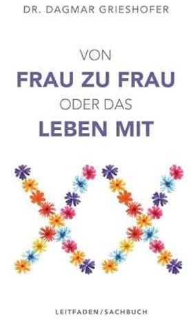 Von Frau zu Frau oder das Leben mit XX