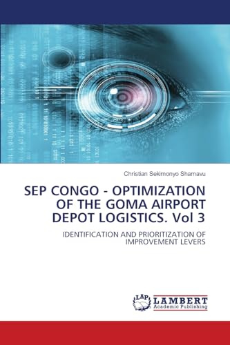 SEP CONGO - OPTIMIZATION OF THE GOMA AIRPORT DEPOT LOGISTICS. Vol 3: IDENTIFICATION AND PRIORITIZATION OF IMPROVEMENT LEVERS