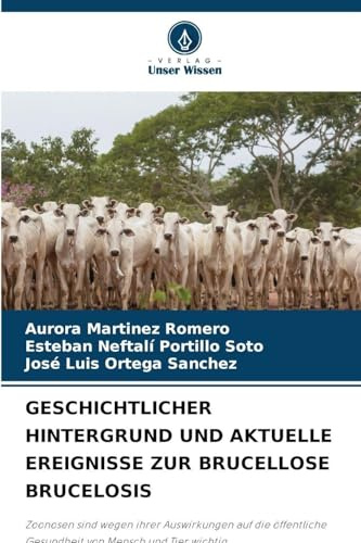 GESCHICHTLICHER HINTERGRUND UND AKTUELLE EREIGNISSE ZUR BRUCELLOSE BRUCELOSIS: Zoonosen sind wegen ihrer Auswirkungen auf die öffentliche Gesundheit von Mensch und Tier wichtig