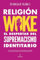 Religión woke: El despertar del supremacismo identitario (Sociedad actual)