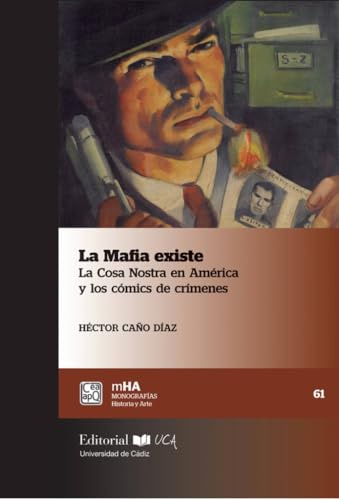 La mafia existe: La Cosa Nostra en América y los cómics de crímenes (Monografías. Historia y Arte)