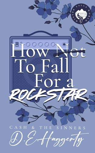 How to Fall For a Rockstar: a single mom, grumpy sunshine, small town, rockstar romantic comedy (Cash & the Sinners, Band 3)