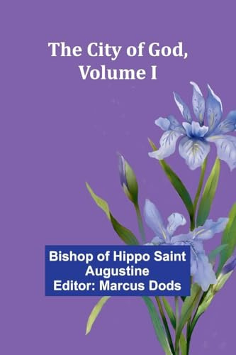 The City Of God, Volume I