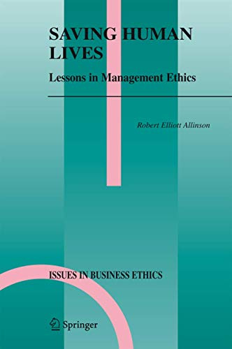Saving Human Lives: Lessons in Management Ethics (Issues in Business Ethics, 21)