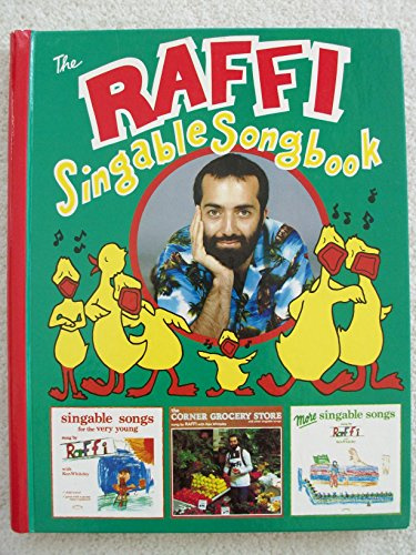The Raffi Singable Songbook: A Collection of 51 Songs from Raffi's First Three Records for Young Children