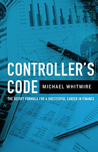 Controller's Code: The Secret Code to a Successful Career in Finance