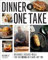 Dinner in One Take: Weeknight-Friendly Meals That are Big on Flavor, Not Time