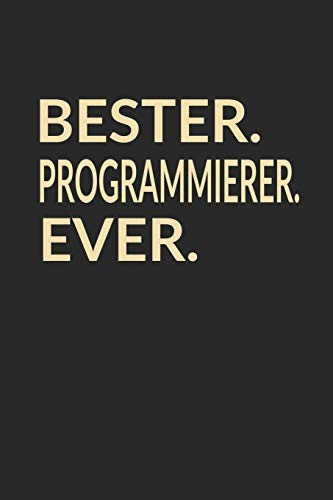 Bester Programmierer Ever: A5 Liniertes • Notebook • Notizbuch • Taschenbuch • Journal • Tagebuch - Ein lustiges Geschenk für die Besten Männer Der Welt