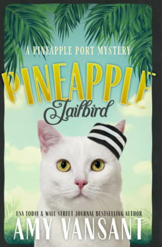 Pineapple Jailbird: A Pineapple Port Mystery: Book Eight - A funny, thrilling & cozy (ish) mystery (Pineapple Port Mysteries, Band 8)