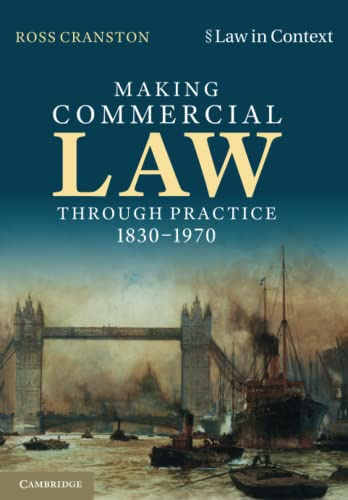 Making Commercial Law Through Practice 1830–1970 (Law in Context)