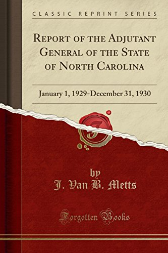 Report of the Adjutant General of the State of North Carolina: January 1, 1929-December 31, 1930 (Classic Reprint)