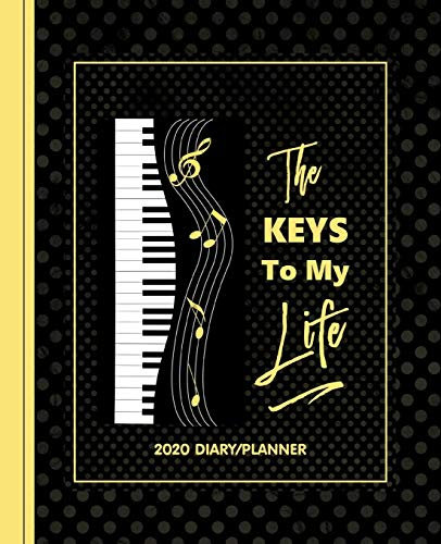 The Keys To My Life: Music Lover Keyboard Players Diary Planner Weekly, Monthly And Year To View Plus Notebook/Graph Pages