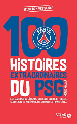 100 histoires extraordinaires du PSG