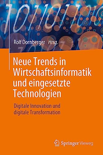 Neue Trends in Wirtschaftsinformatik und eingesetzte Technologien: Digitale Innovation und digitale Transformation (German Edition)