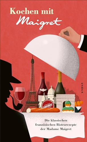 Kochen mit Maigret: Die klassischen französischen Bistrorezepte der Madame Maigret