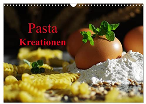 Pasta Kreationen (Wandkalender 2025 DIN A3 quer), CALVENDO Monatskalender: Die italienische Küche ist sehr beliebt, in diesem Kücheh Kalender finden ... Küchen Stillleben rund um die Pasta