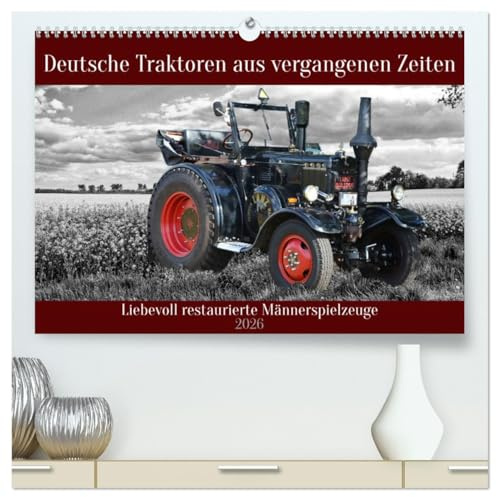 Deutsche Traktoren aus vergangenen Zeiten (hochwertiger Premium Wandkalender 2026 DIN A2 quer), Kunstdruck in Hochglanz: Liebevoll restaurierte Männerspielzeuge (CALVENDO Technologie)