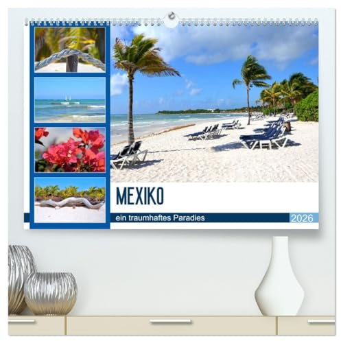 Mexiko - ein traumhaftes Paradies (hochwertiger Premium Wandkalender 2026 DIN A2 quer), Kunstdruck in Hochglanz: Mexiko - die schönsten Strände Karibik machen Lust auf Urlaub (CALVENDO Orte)