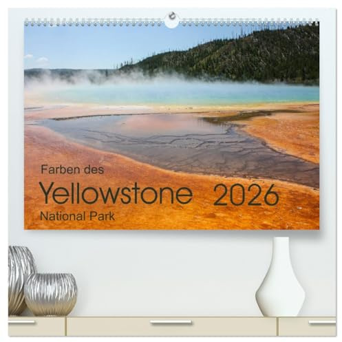 Farben des Yellowstone National Park 2026 (hochwertiger Premium Wandkalender 2026 DIN A2 quer), Kunstdruck in Hochglanz: Heiße Quellen und Geysire ... Markenzeichen des Yellowstone (CALVENDO Orte)