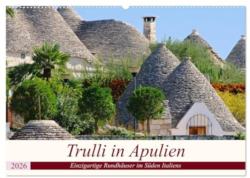 Trulli in Apulien - Einzigartige Rundhäuser im Süden Italiens (Wandkalender 2026 DIN A2 quer), CALVENDO Monatskalender: Trulli in Alberobello, Italien (CALVENDO Orte)