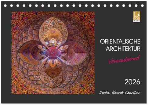 Orientalische Architektur - Verzaubernd (Tischkalender 2026 DIN A5 quer), CALVENDO Monatskalender: Verzaubernde und künstlerische Darstellung der persischen Architektur (CALVENDO Orte)