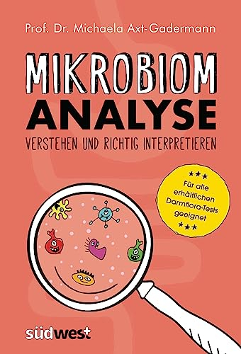 Mikrobiomanalyse verstehen und richtig interpretieren - Aktualisiert und für alle erhältlichen Darmflora-Tests geeignet