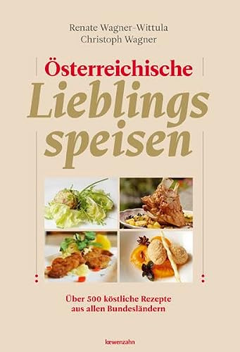 Österreichische Lieblingsspeisen. Über 500 köstliche Rezepte aus allen 9 Bundesländern