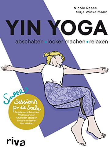 Yin Yoga – abschalten, locker machen, relaxen: Super Sessions für die Seele