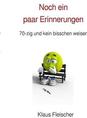Noch ein paar Erinnerungen: 70-zig und kein bisschen weiser