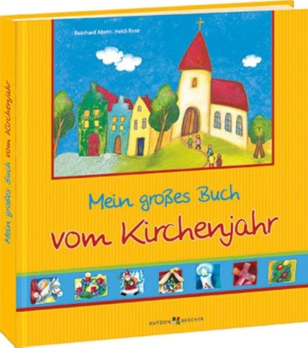 Mein großes Buch vom Kirchenjahr: Feste und Bräuche erleben
